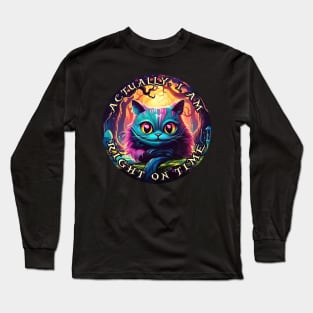 Cheshire Cat Alice in Wonderland Actually, I am right on time Long Sleeve T-Shirt